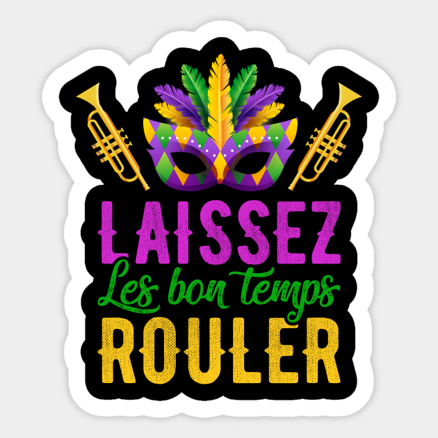 Mardi Gras Laissez les Bon Temps Rouler New Orleans - Mardi Gras